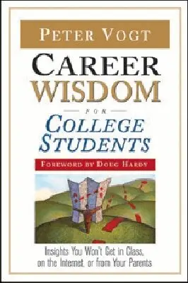 Peter Vogt, Doug Hardy - Career Wisdom for College Students, Häftad. Tillgänglighet: Tillfälligt slut