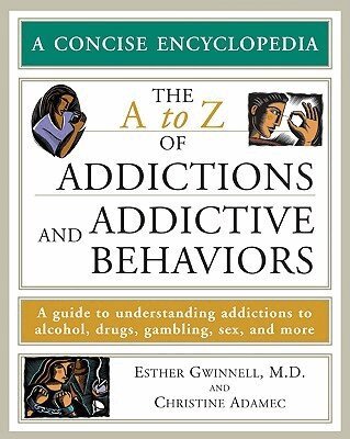 Esther Gwinnell, Christine A. Adamec - a to Z of Addictions and Addictive Behaviors, Häftad. Tillgänglighet: Tillfälligt slut