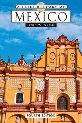 Lynn V. Foster - Brief History of Mexico, 4Th Ed, Häftad. Tillgänglighet: Tillfälligt slut