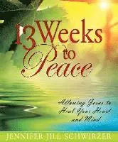 Jennifer Jill Schwirzer - 13 Weeks to Peace: Allowing Jesus to Heal Your Heart and Mind, Häftad. Tillgänglighet: Lägg i varukorg