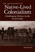 Archaeology of Native-Lived Colonialism