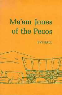 Ma'Am Jones of the Pecos