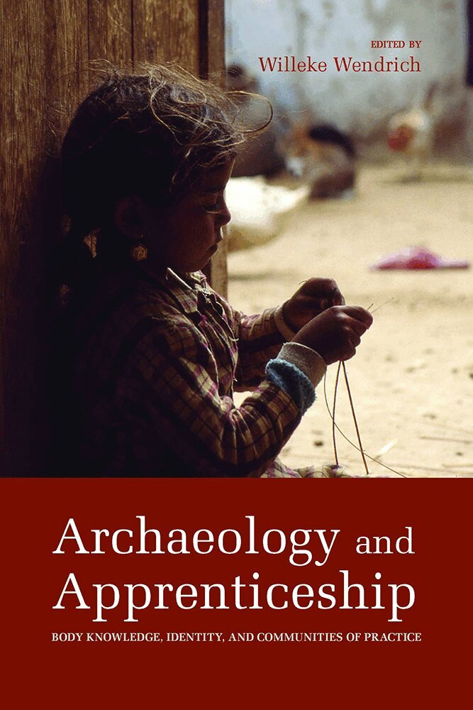 Willeke Wendrich - Archaeology and Apprenticeship, Inbunden. Tillgänglighet: Tillfälligt slut