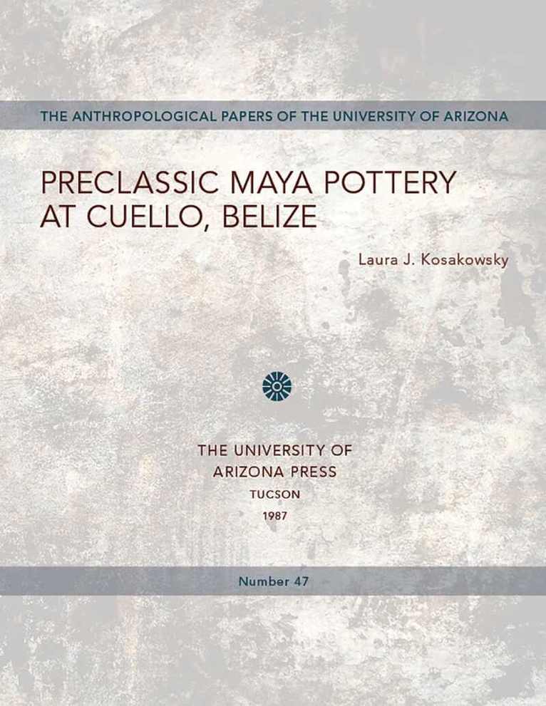 Laura J. Kosakowsky - Preclassic Maya Pottery at Cuello, Belize, Häftad. Tillgänglighet: Tillfälligt slut