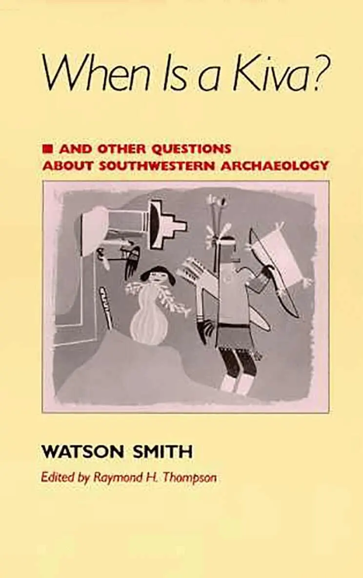 Watson Smith, Raymond H. Thompson, Raymond H Thompson - When Is a Kiva? and Other Questions About Southwestern Archaeology, Häftad. Tillgänglighet: Tillfälligt slut
