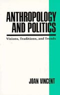 Anthropology and Politics : Visions, Traditions, and Trends