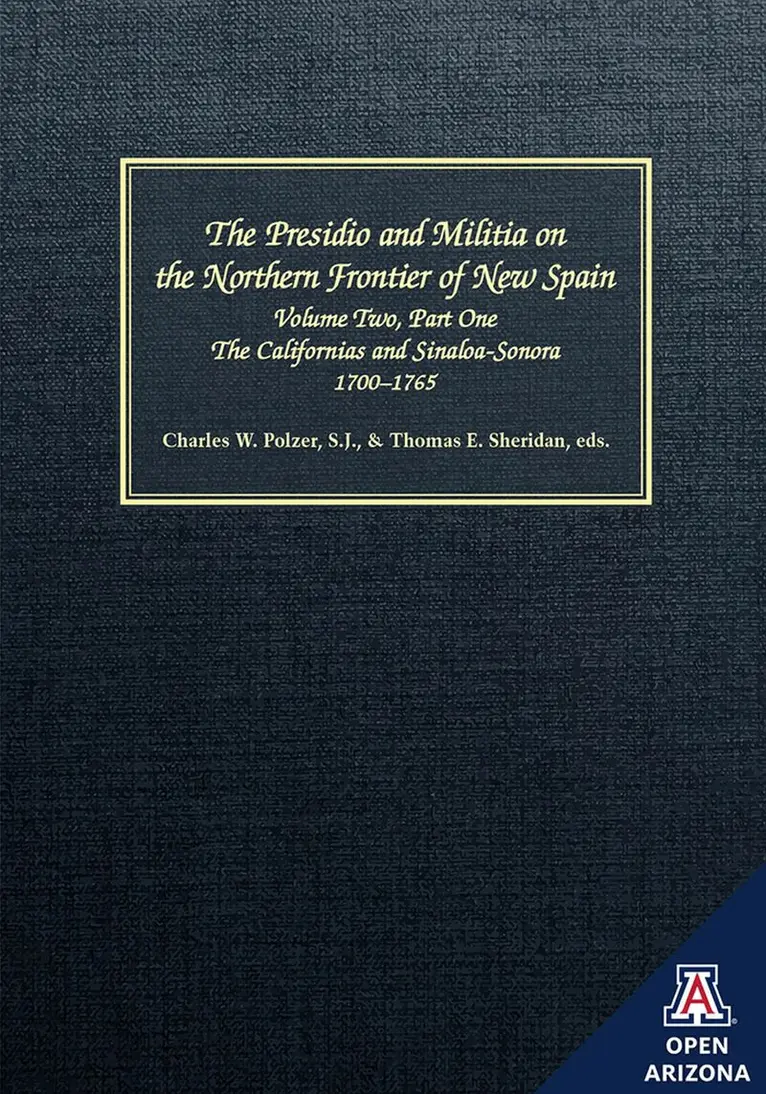 Charles W. Polzer, Thomas E. Sheridan - Presidio and Militia on the Northern Frontier of New Spain V. 2, Pt. 1; Californias and Sinaloa-Sonora, 1700-1765, Inbunden. Tillgänglighet: Tillfälligt slut