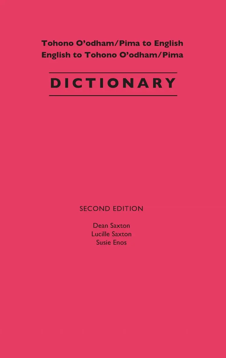 Tohono O'Odham/Pima to English, English to Tohono O'Odham/Pima Dictionary