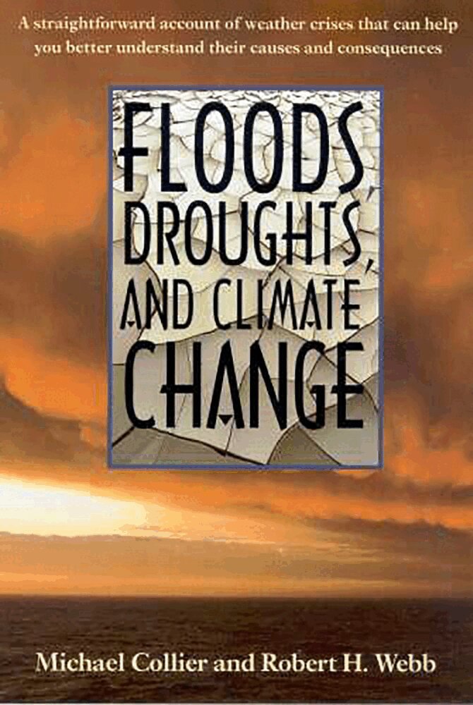 Michael Collier, Robert H. Webb - Floods, Droughts, and Climate Change, Häftad. Tillgänglighet: Tillfälligt slut