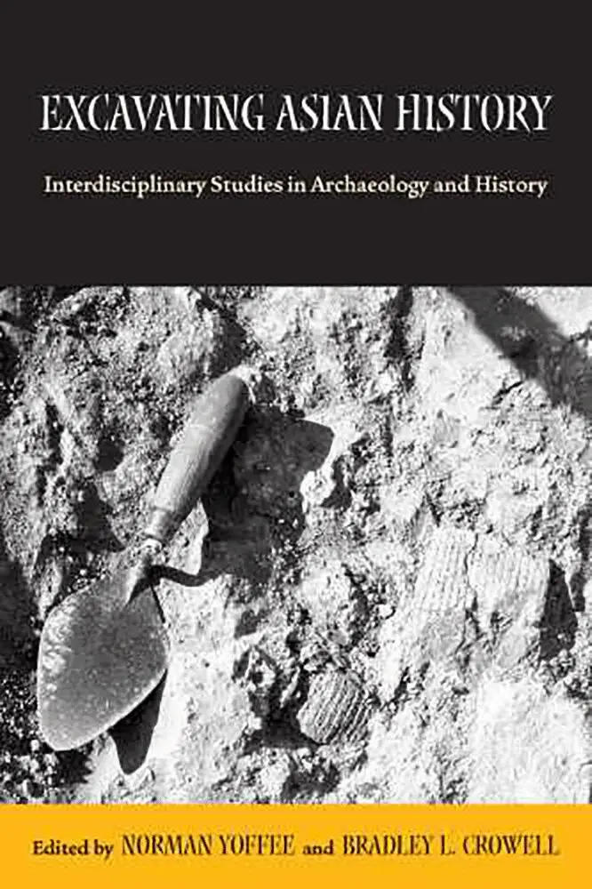 Norman Yoffee, Bradley L. Crowell, Norman Yoffee, Bradley L. Crowell, Bradley L Crowell - Excavating Asian History, Inbunden. Tillgänglighet: Tillfälligt slut