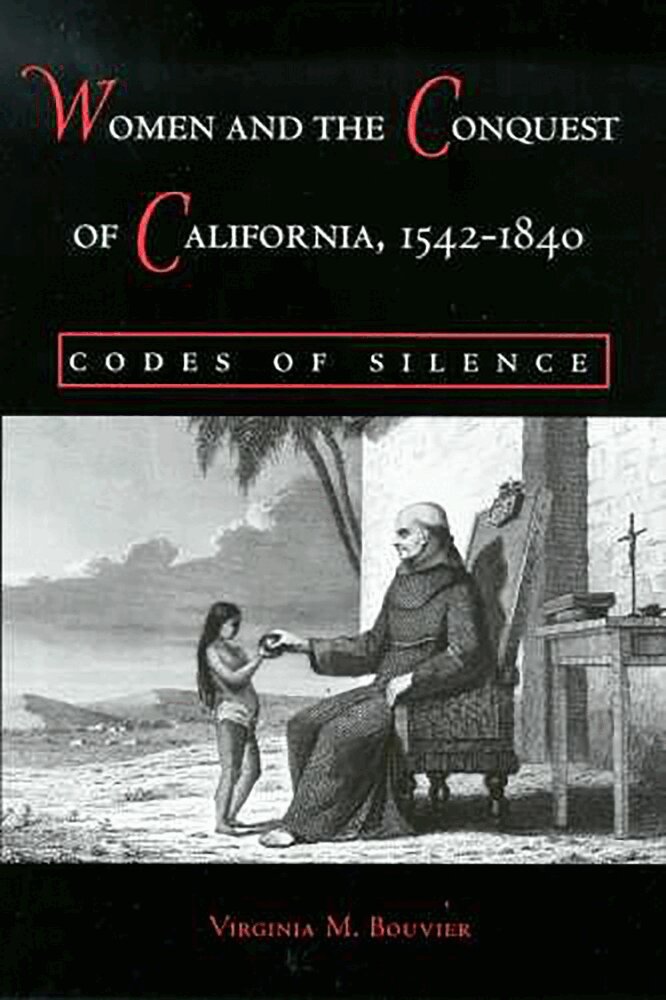 Virginia M. Bouvier - Women and the Conquest of California, 1542-1840, Häftad. Tillgänglighet: Tillfälligt slut