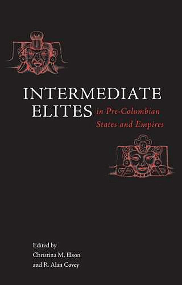Christina M. Elson, R. Alan Covey, Christina M. Elson, R. Alan Covey, Christina M Elson, R Alan Covey - Intermediate Elites in Pre-Columbian States and Empires, Inbunden. Tillgänglighet: Tillfälligt slut
