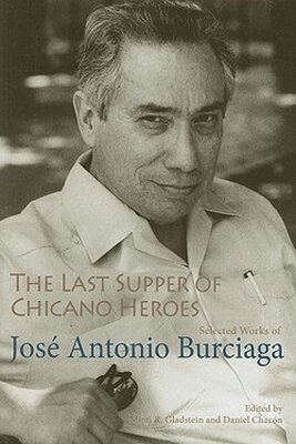 Jose Antonio Burciaga, Mimi R. Gladstein, Daniel Chacon - Last Supper of Chicano Heroes, Inbunden