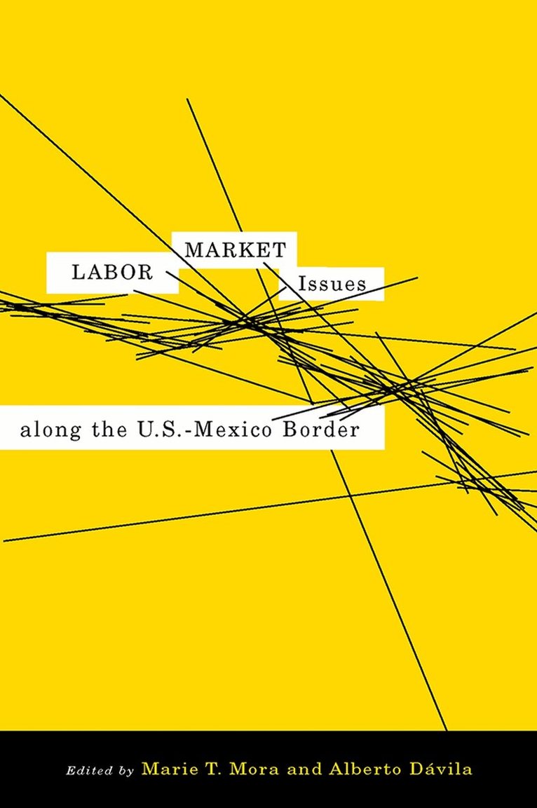 Marie T. Mora, Alberto Davila - Labor Market Issues Along the U.S.?Mexico Border, Inbunden. Tillgänglighet: Tillfälligt slut
