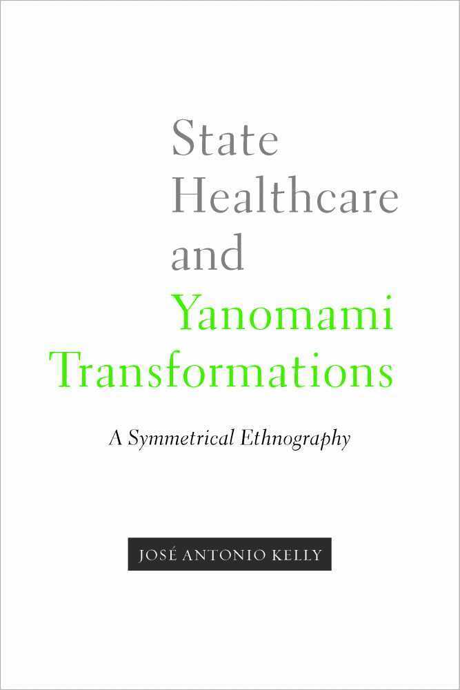 Jose Antonio Kelly - State Healthcare and Yanomami Transformations, Inbunden. Tillgänglighet: Tillfälligt slut