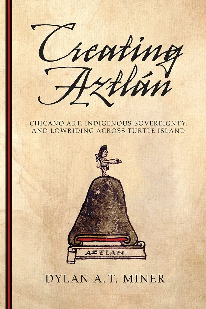 Dylan A. T. Miner - Creating Aztlán, Häftad. Tillgänglighet: Lägg i varukorg