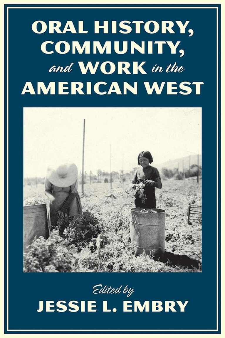 Jessie L. Embry - Oral History, Community, and Work in the American West, Häftad. Tillgänglighet: Tillfälligt slut