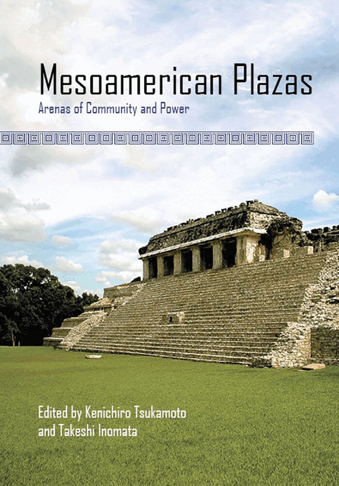 Kenichiro Tsukamoto, Takeshi Inomata - Mesoamerican Plazas, Inbunden. Tillgänglighet: Lägg i varukorg