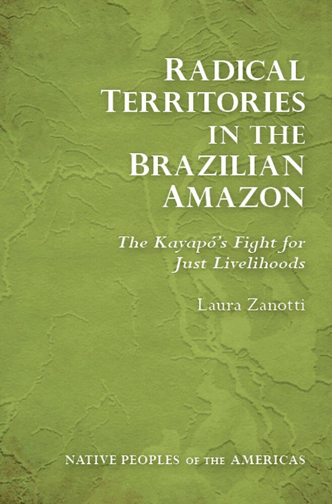 Laura Zanotti - Radical Territories in the Brazilian Amazon, Inbunden