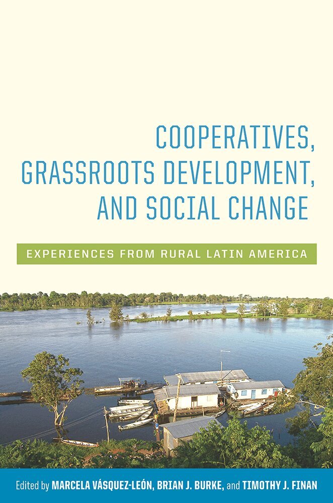 Marcela Vásquez-Léon, Brian J. Burke, Timothy J. Finan - Cooperatives, Grassroots Development, and Social Change, Inbunden