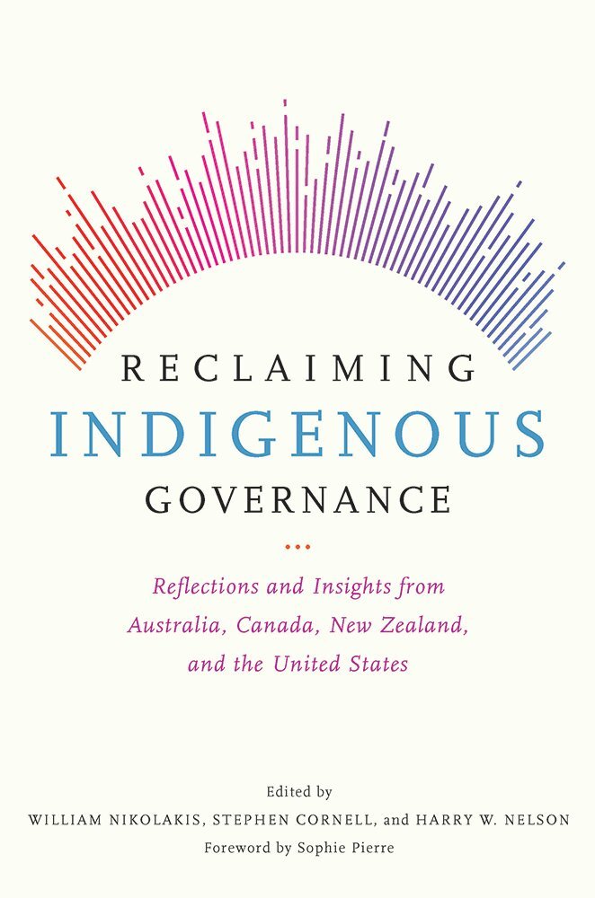 William Nikolakis, Stephen Cornell, Harry W. Nelson - Reclaiming Indigenous Governance, Häftad. Tillgänglighet: Tillfälligt slut