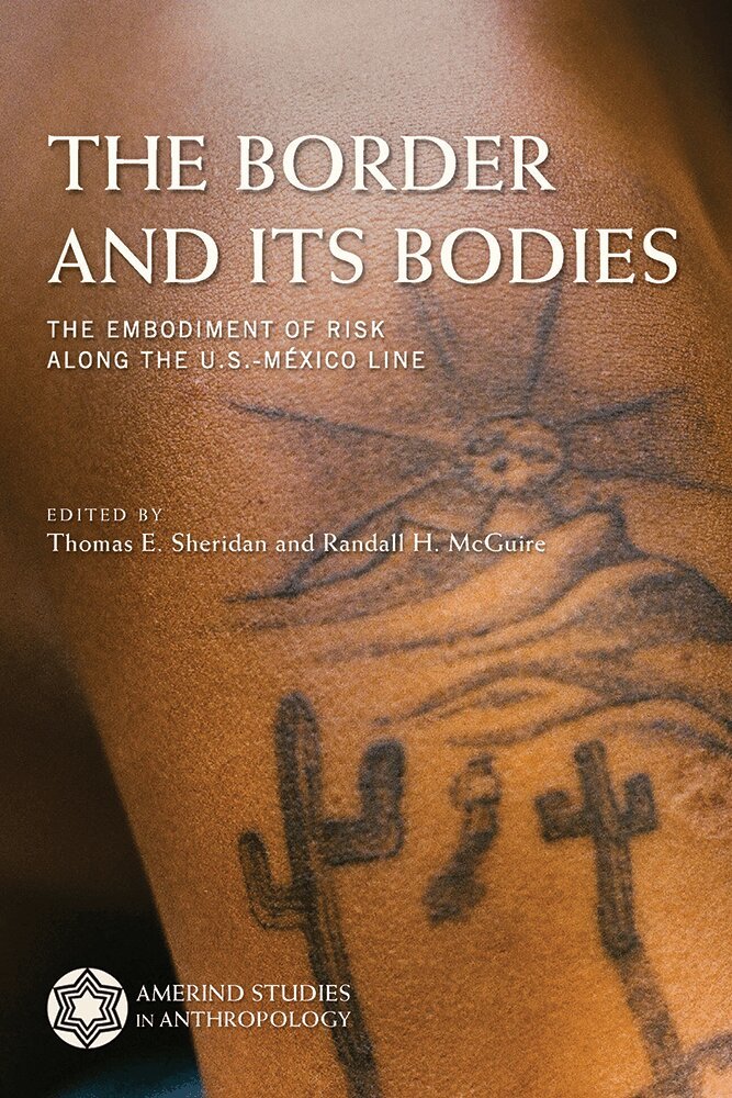 Thomas E. Sheridan, Randall H. McGuire - Border and Its Bodies, Häftad