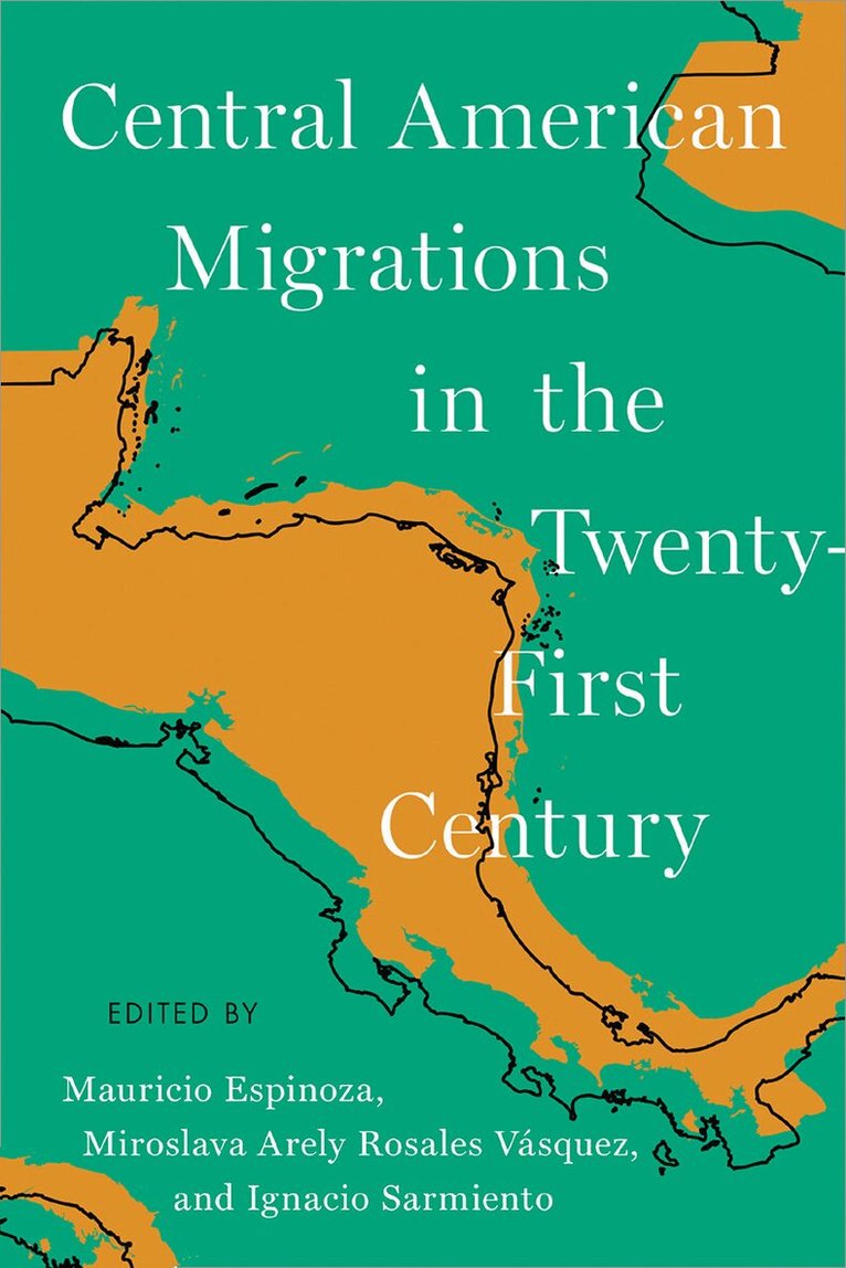 Mauricio Espinoza, Miroslava Arely Rosales Vásquez, Ignacio Sarmiento - Central American Migrations in the Twenty-First Century, Inbunden. Tillgänglighet: Tillfälligt slut