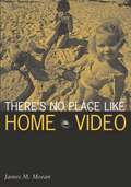 Theres No Place Like Home Video