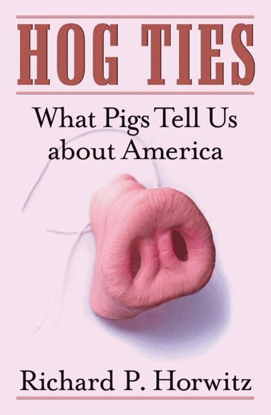 Richard P. Horwitz - Hog Ties, Häftad