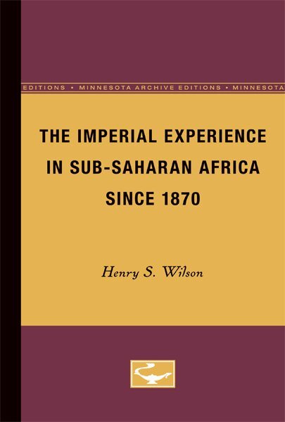 Henry Wilson - Imperial Experience in Sub-Saharan Africa Since 1870, Häftad