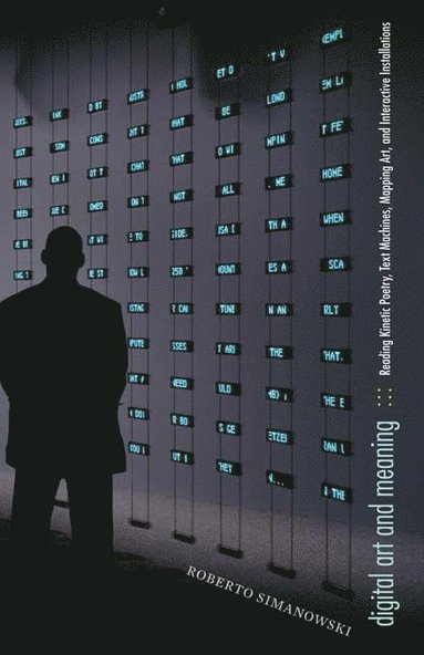 Digital Art and Meaning av Roberto Simanowski