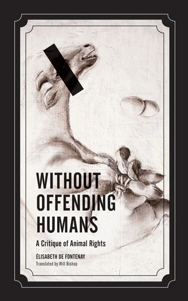 Élisabeth de Fontenay - Without Offending Humans, Häftad