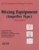 American Institute of Chemical Engineers (AIChE) - AIChE Equipment Testing Procedure - Mixing Equipment (Impeller Type), Häftad. Tillgänglighet: Lägg i varukorg