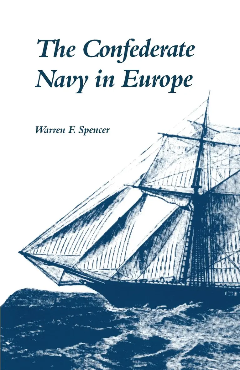Warren F. Spencer - Confederate Navy in Europe, Häftad. Tillgänglighet: Lägg i varukorg