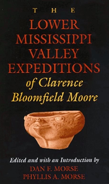 Clarence Bloomfield Moore, Dan F. Morse, Phyllis A. Morse - Lower Mississippi Valley Expeditions of Clarence Bloomfield Moore, Häftad. Tillgänglighet: Tillfälligt slut