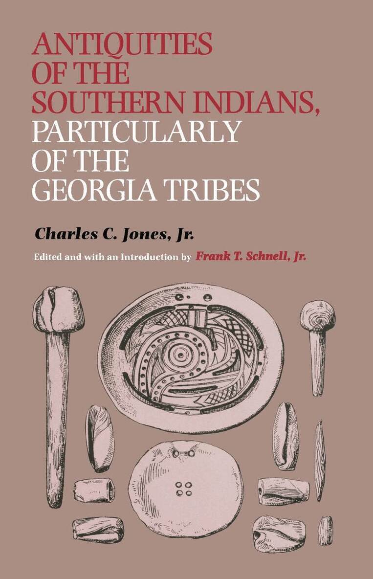 Charles C. Jones, Frank T. Schnell, Frank T Schnell - Antiquities of the Southern Indians, Particularly of the Georgia Tribes, Häftad. Tillgänglighet: Tillfälligt slut