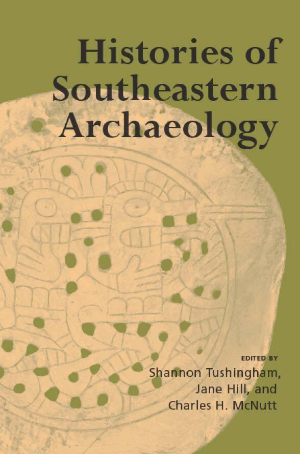 Shannon Tushingham, Jane Hill, Charles H. McNutt - Histories of Southeastern Archaeology, Häftad. Tillgänglighet: Tillfälligt slut