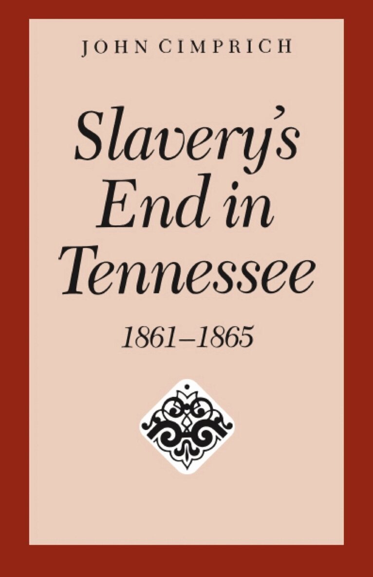 John Cimprich - Slavery's End in Tennessee, Häftad. Tillgänglighet: Tillfälligt slut