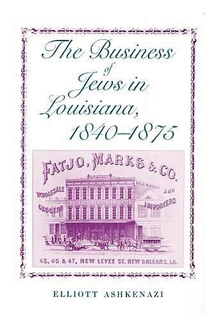 Elliott Ashkenazi - Business of Jews in Louisiana, 1840-1875, Häftad
