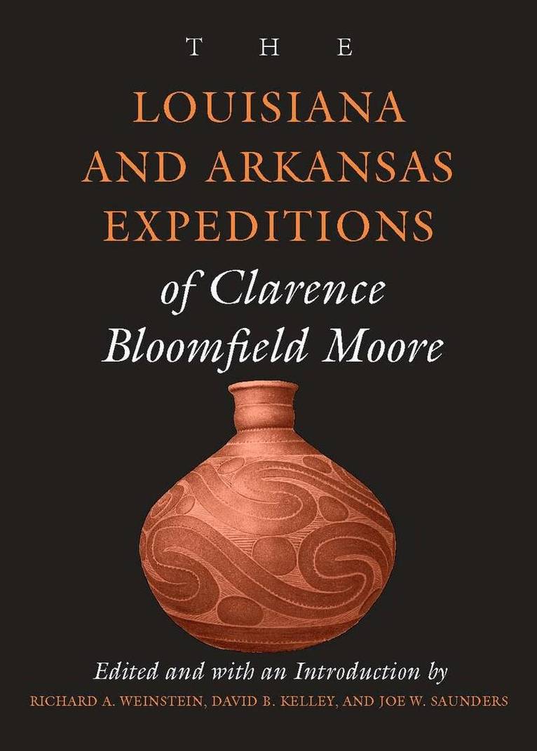 Joe W. Saunders, Richard A. Weinstein, David B. Kelley - Louisiana and Arkansas Expeditions of Clarence Bloomfield Moore. Tillgänglighet: Tillfälligt slut