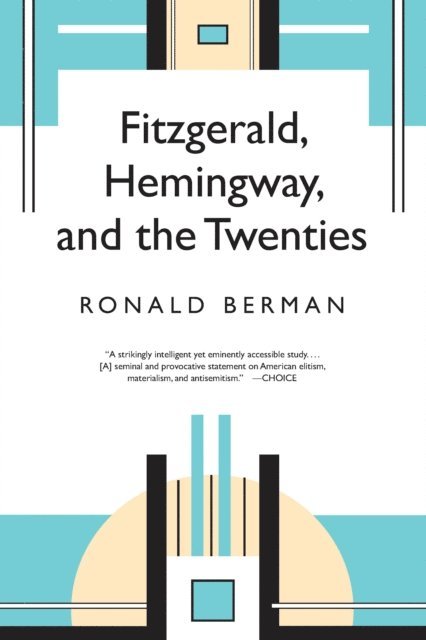 Ronald Berman - Fitzgerald, Hemingway, and the Twenties, E-bok