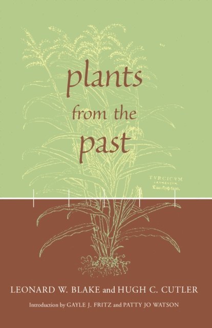 Hugh Carson Cutler, Leonard Watson Blake, Patty Jo Watson, Gayle J. Fritz - Plants from the Past, E-bok