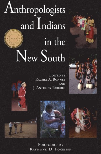 J. Anthony Paredes, Rachel Bonney - Anthropologists and Indians in the New South, E-bok