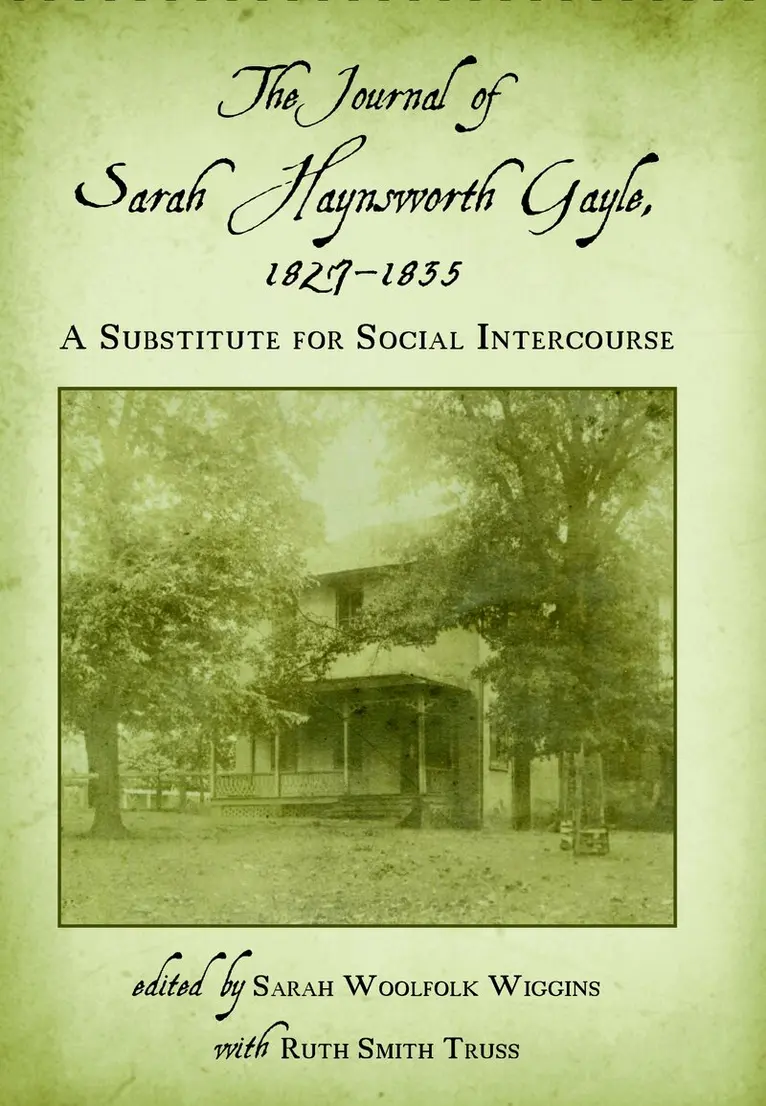 Sarah Haynsworth Gayle, Sarah Woolfolk Wiggins, Ruth Smith Truss - Journal of Sarah Haynsworth Gayle, 18271835, Inbunden. Tillgänglighet: Tillfälligt slut