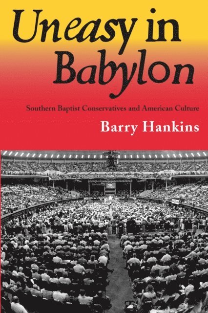 Barry Hankins - Uneasy in Babylon, E-bok
