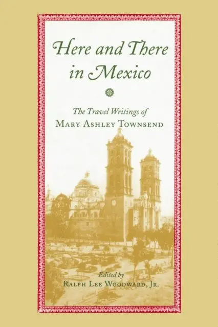 Mary Ashley Townsend, Jr. Ralph Lee Woodward - Here and There in Mexico, E-bok. Tillgänglighet: Lägg i varukorg