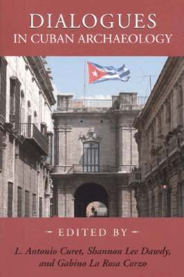 L. Antonio Curet, Shannon Lee Dawdy, Gabino La Rosa Corzo - Dialogues in Cuban Archaeology, Inbunden. Tillgänglighet: Tillfälligt slut