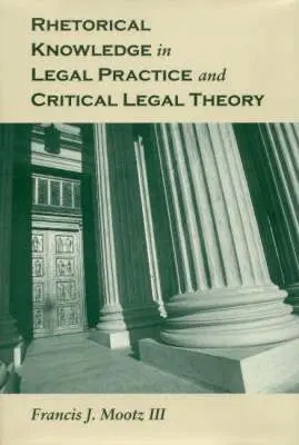 Francis Mootz - Rhetorical Knowledge in Legal Practice and Critical Legal Theory, Inbunden. Tillgänglighet: Tillfälligt slut