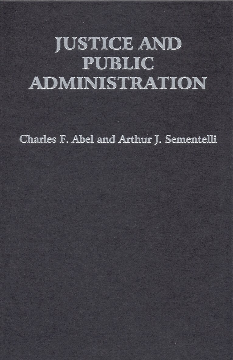 Charles F. Abel, Arthur Jay Sementelli - Justice and Public Administration, Inbunden. Tillgänglighet: Tillfälligt slut