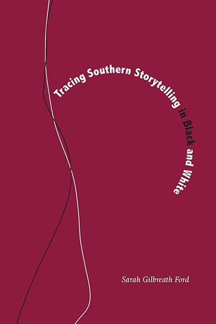 Sarah Gilbreath Ford - Tracing Southern Storytelling in Black and White, Inbunden. Tillgänglighet: Tillfälligt slut